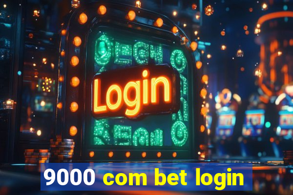 9000 com bet login